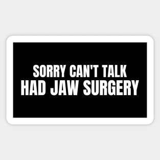 Sorry Can't Talk Had Jaw Surgery Sticker